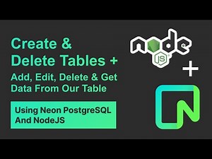 Neon Postgres: Create & Delete Tables + Add, Edit, Delete & Get Data From Our Table Using NodeJS