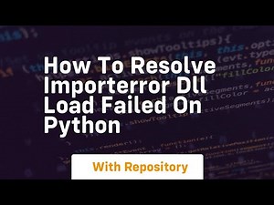 how to resolve importerror dll load failed on python