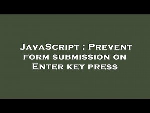 JavaScript : Prevent form submission on Enter key press