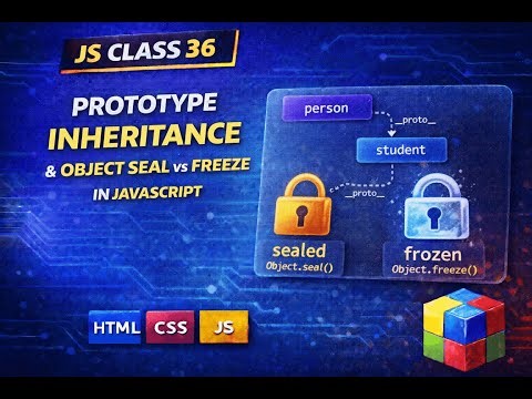 JS Class 36 | Prototype Inheritance & Object Seal vs Freeze in JavaScript