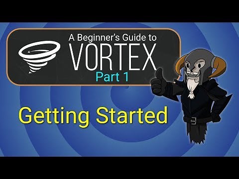 VORTEX - Beginner's Guide #1 : Getting Started
