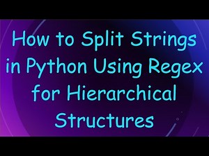 How to Split Strings in Python Using Regex for Hierarchical Structures
