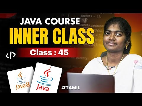 -Java Programming 2025 | Ep 45 | INNER CLASS OR NESTED CLASS in Java With sample program | in தமிழ்