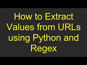 How to Extract Values from URLs using Python and Regex