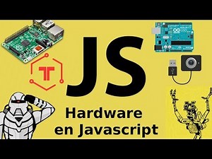 Hardware en Javascript | Arduino, Tessel, Raspeberry pi, particle