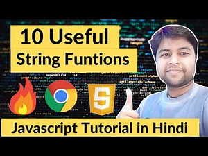 #10 Ten JavaScript Useful and Important String Functions | JS Tutorial in Hindi
