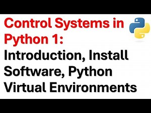Control Systems in Python 1: Introduction, Install Software, and Python Virtual Environments