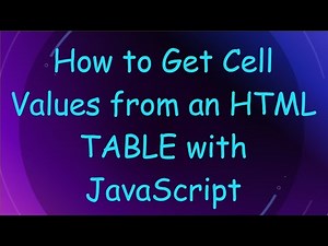 How to Get Cell Values from an HTML TABLE with JavaScript