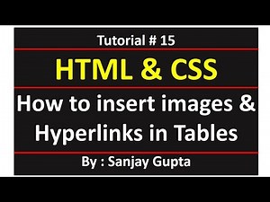 15 HTML | How to insert images and hyperlinks in tables | Learn Programming by Sanjay Gupta