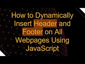 How to Dynamically Insert Header and Footer on All Webpages Using JavaScript