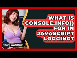 What Is Console.info() For In JavaScript Logging? - JavaScript Toolkit