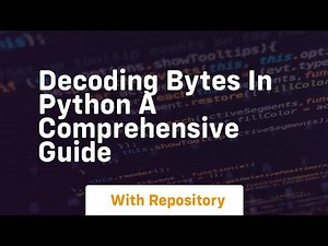 decoding bytes in python a comprehensive guide