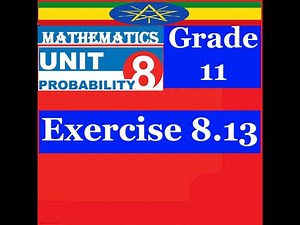 Mathematics Grade 11 Unit 8 Exercise 8.13(Random Experiments(2))‪@mathT_21‬​