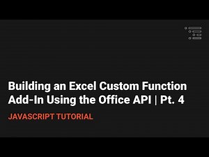 Building an Excel Custom Function Add-In Using the Office API | Pt. 4