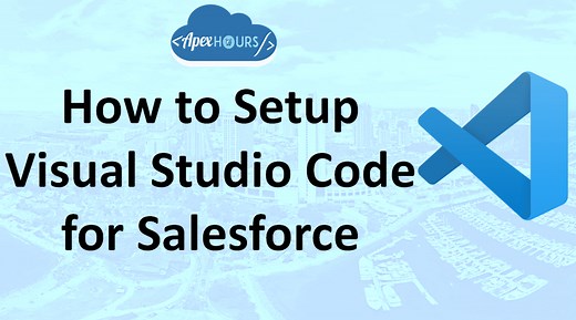How to Setup Visual Studio Code for Salesforce