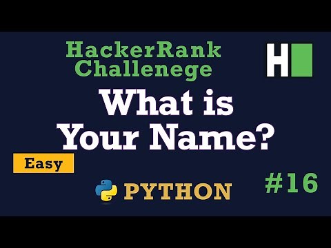 16. What is your name?: Hackerrank | Python Solution Explained