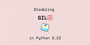 How to disable GIL (Global Interpreter Lock) in Python 3.13