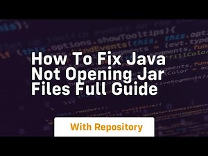 how to fix java not opening jar files full guide