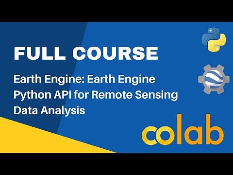 FULL COURSE - Spatial Data Analysis in Python, Colab and Google Earth Engine