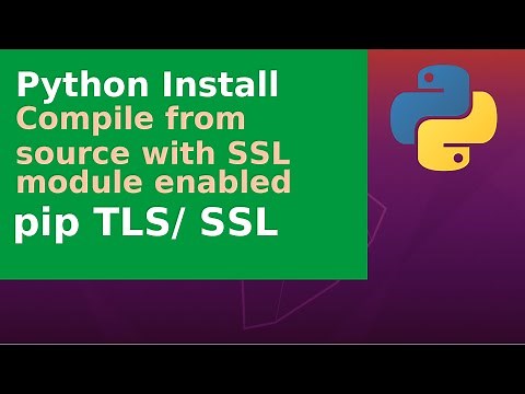 Python Install - compile from source with SSL module, pip TLS/ SSL - Debian, Ubuntu