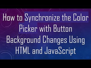 How to Synchronize the Color Picker with Button Background Changes Using HTML and JavaScript