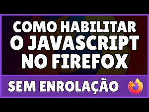 Como Habilitar o JavaScript no Mozilla Firefox Pelo PC 2023
