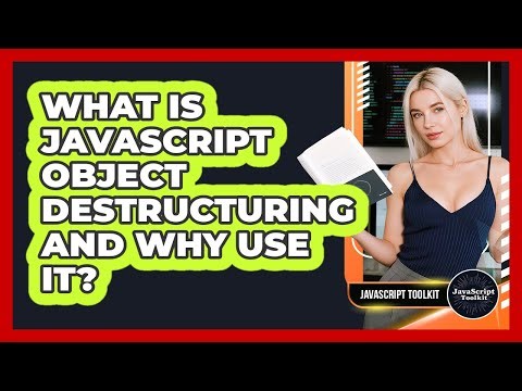 What Is JavaScript Object Destructuring And Why Use It? - JavaScript Toolkit