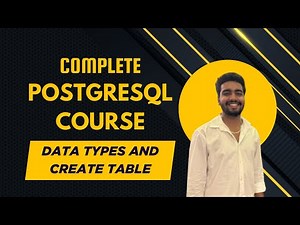 Data Types and Create Table | Complete PostgreSQL Course: From Beginner to Pro
