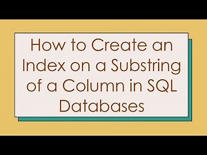 How to Create an Index on a Substring of a Column in SQL Databases