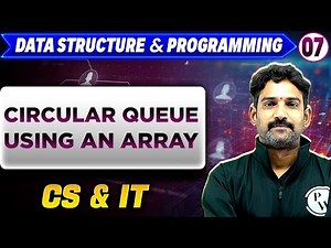 Data Structure & Programming 07 | Circular Queue Using an Array | GATE 2025 Series | CS & IT