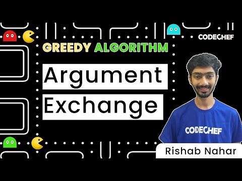 Argument Exchange | Part 2 | Greedy Algorithms | CodeChef Tutorials