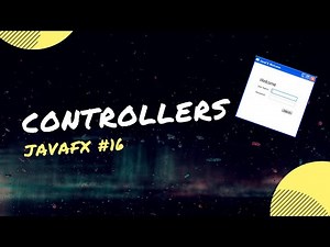 JavaFX 12 Tutorial - 16 - Controllers