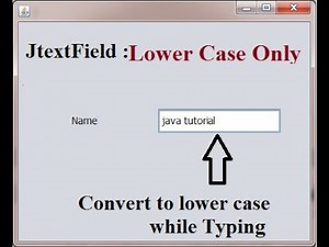 Convert Text to Lower case while writing in JTextfield JAVA Swing- (UpperToLower)