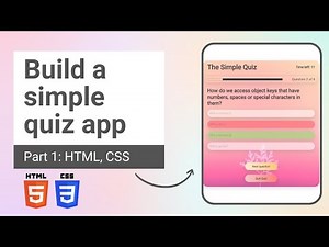 Build a Simple Quiz App part 1: HTML, CSS