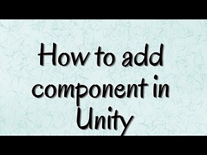 How to add Component in Unity