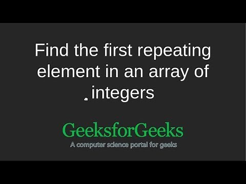 Find the first repeating element in an array of integers | GeeksforGeeks