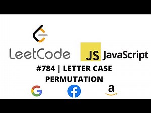 LEETCODE 784 (JAVASCRIPT) | LETTER CASE PERMUTATION