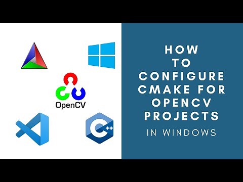 How To Configure OpenCV C++ projects in Windows Using CMake? | CMAKE | OpenCV | Visual Studio Code