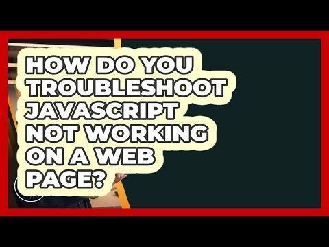How Do You Troubleshoot JavaScript Not Working On A Web Page? - JavaScript Toolkit