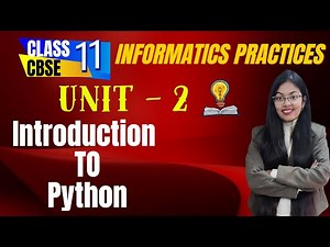Introduction to Python | Unit 2 | Class 11 Informatics Practices
