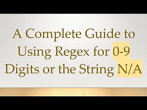 A Complete Guide to Using Regex for 0-9 Digits or the String N/A