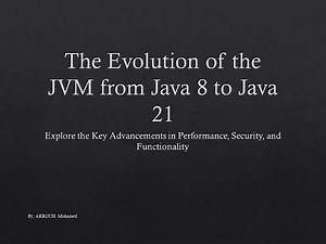 The Evolution of the JVM: From Java 8 to Java 21 – Key Features & Performance Improvements