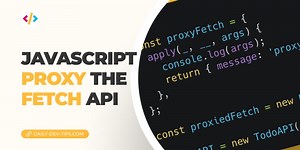 JavaScript Proxy the Fetch API