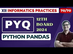 PYQ Python PANDAS | Sure Shot Questions | One Shot | Class 12 IP PYQ | CBSE Boards 2024