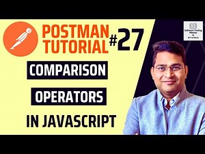 Postman Tutorial #27 - Comparison Operators in JavaScript