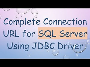 Complete Connection URL for SQL Server Using JDBC Driver