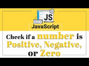 #8 JavaScript Program to Check if a number is Positive, Negative, or Zero