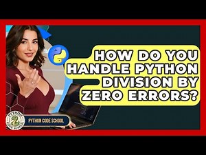 How Do You Handle Python Division By Zero Errors? - Python Code School