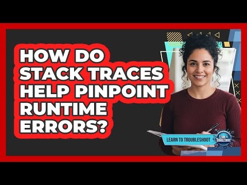 How Do Stack Traces Help Pinpoint Runtime Errors?