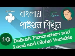 10. Python Bangla Tutorial - Default Parameters and Local and Global variables